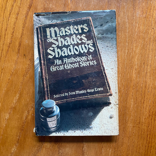 Masters Of Shades And Shadows An Anthology of Great Ghost Stories   - Seon Manley & Gogo Lewis-