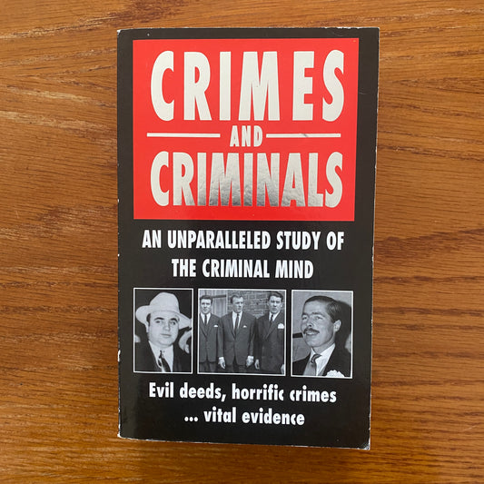 Crimes & Criminals: An Unparalleled Study Of The Criminal Mind