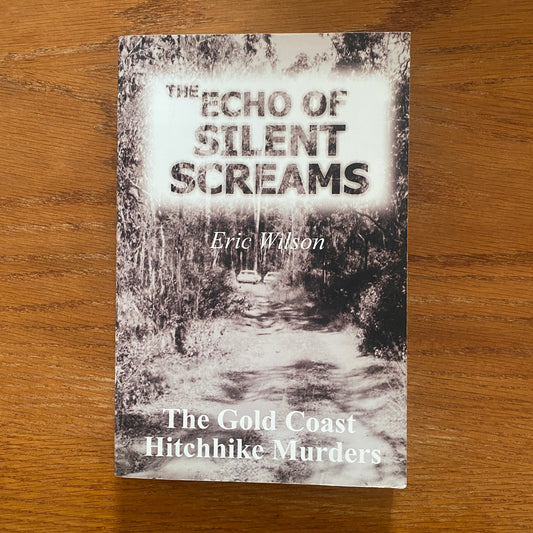 The Echos Of Silent Screams - Eric Wilson