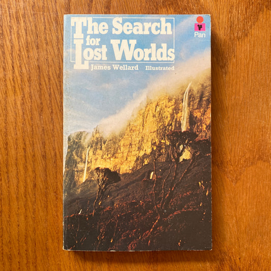 The Search for Lost Worlds - James Wellard