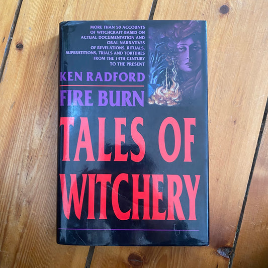 Fire Burn: Tales of Witchery, a collection of true accounts of witchcraft and demonology by Ken Radford