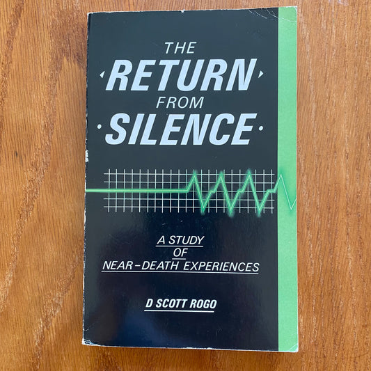 The Return from Silence: A Study of Near-Death Experiences - D. Scott Rogo